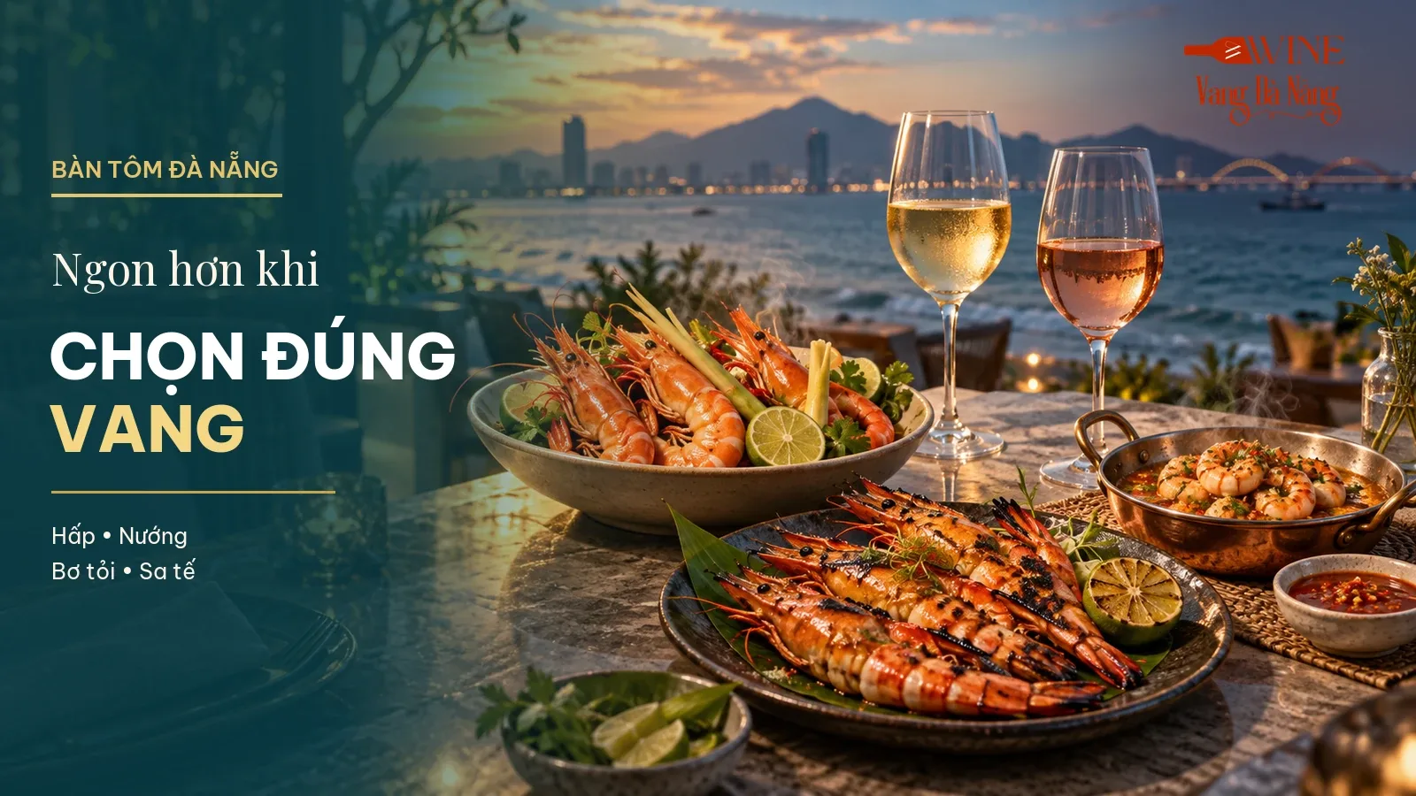 Bàn tôm hấp sả, tôm nướng và tôm bơ tỏi bên hai ly vang với thông điệp chọn vang theo cách nấu