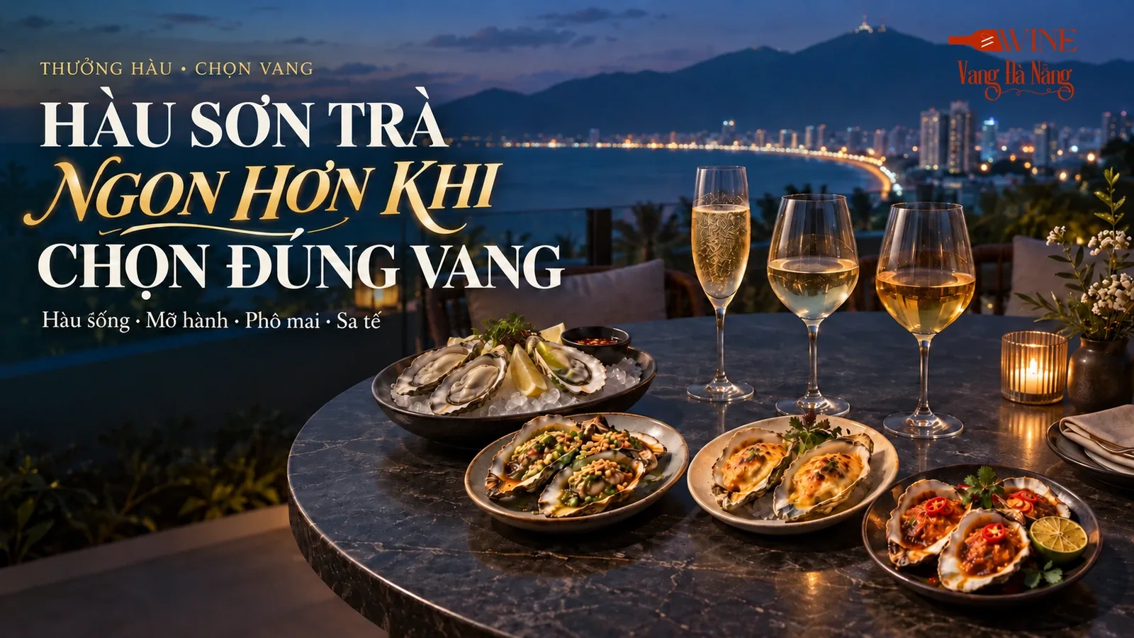 Bốn món hàu sống, mỡ hành, phô mai và sa tế với ba kiểu vang tại bàn ven biển Sơn Trà