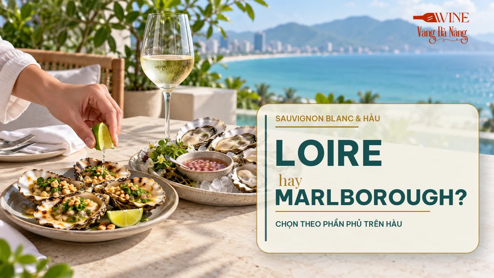 Hàu sống và hàu nướng mỡ hành với một ly Sauvignon Blanc trên bàn đá nhìn ra biển Đà Nẵng