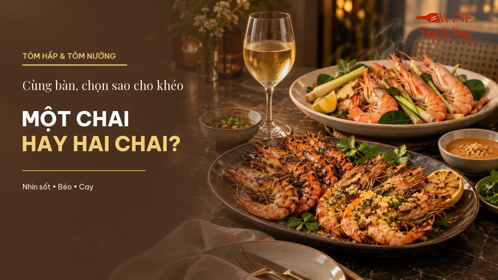 Tôm hấp sả và tôm nướng xém thơm đặt cùng bàn cạnh một ly vang trắng
