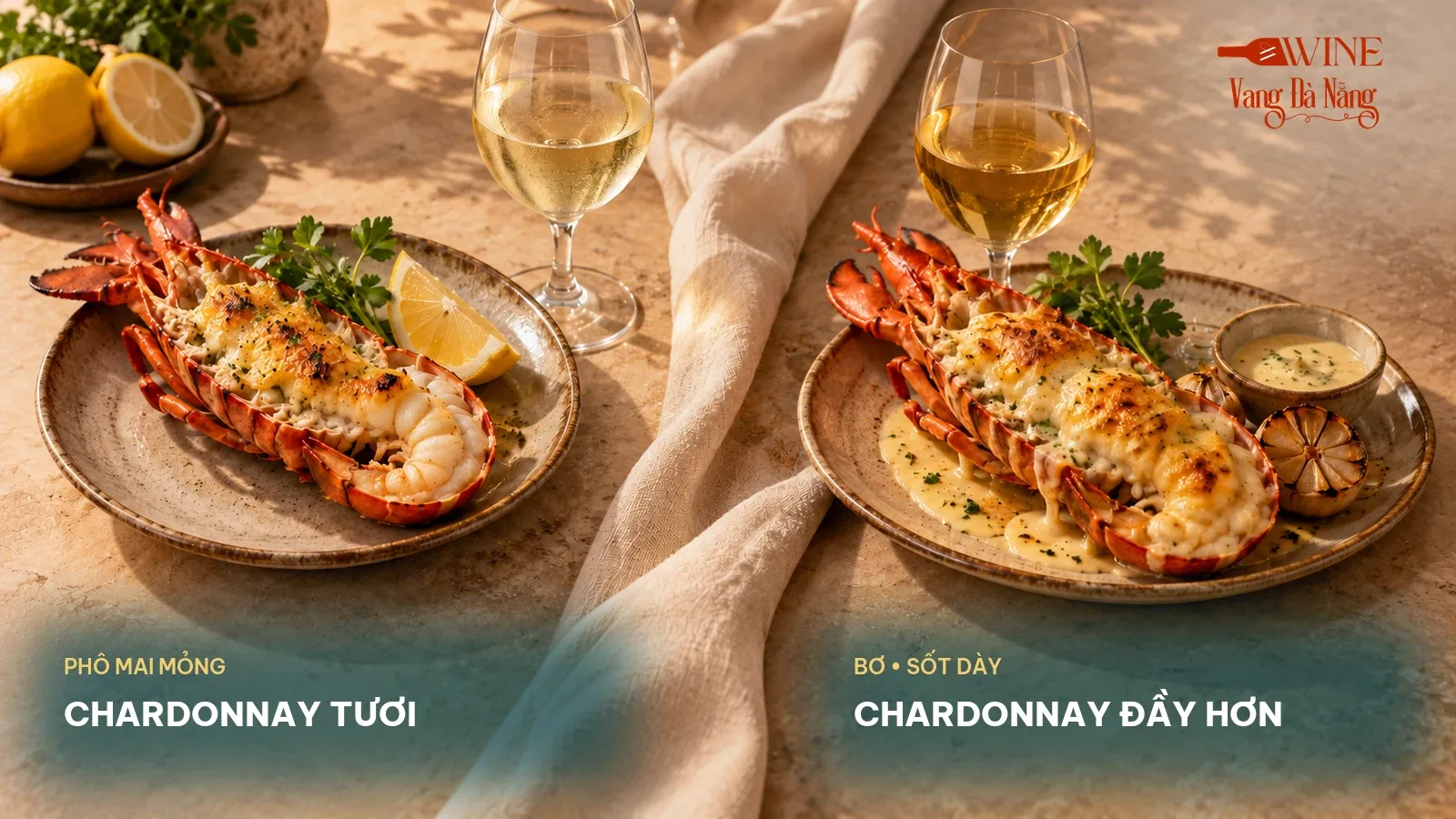 So sánh tôm hùm phủ phô mai mỏng với tôm hùm nhiều bơ và sốt dày để chọn Chardonnay